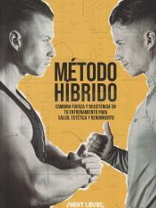 MÉTODO HÍBRIDO: COMBINA FUERZA Y RESISTENCIA EN TU ENTRENAMIENTO PARA SALUD, ESTÉTICA Y RENDIMIENTO