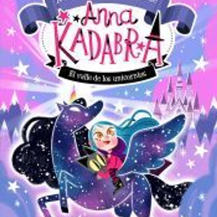 Anna Kadabra. Aventuras legendarias 1. El valle de los unicornios 1