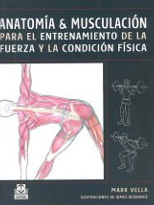 ANATOMÍA & MUSCULACIÓN para el entrenamiento de la fuerza y la condición física (Cartoné y color).