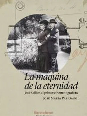 La máquina de la eternidad: José Sellier, el primer cinematografista