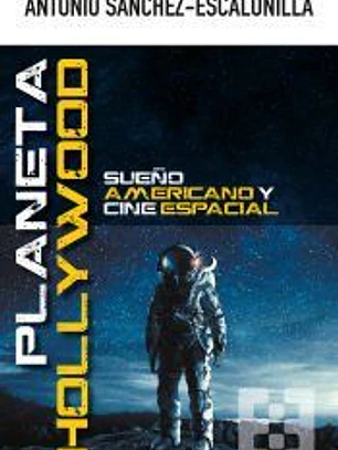 PLANETA HOLLYWOOD. SUEÑO AMERICANO Y CINE ESPACIAL