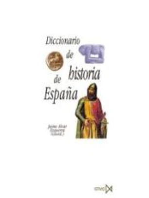 Diccionario de historia de Espa?a