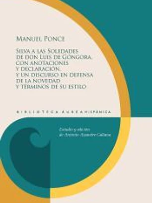 Silva a las Soledades de don Luis de Góngora, con anotaciones y declaración, y un discurso en defensa de la novedad y términos de su estilo
