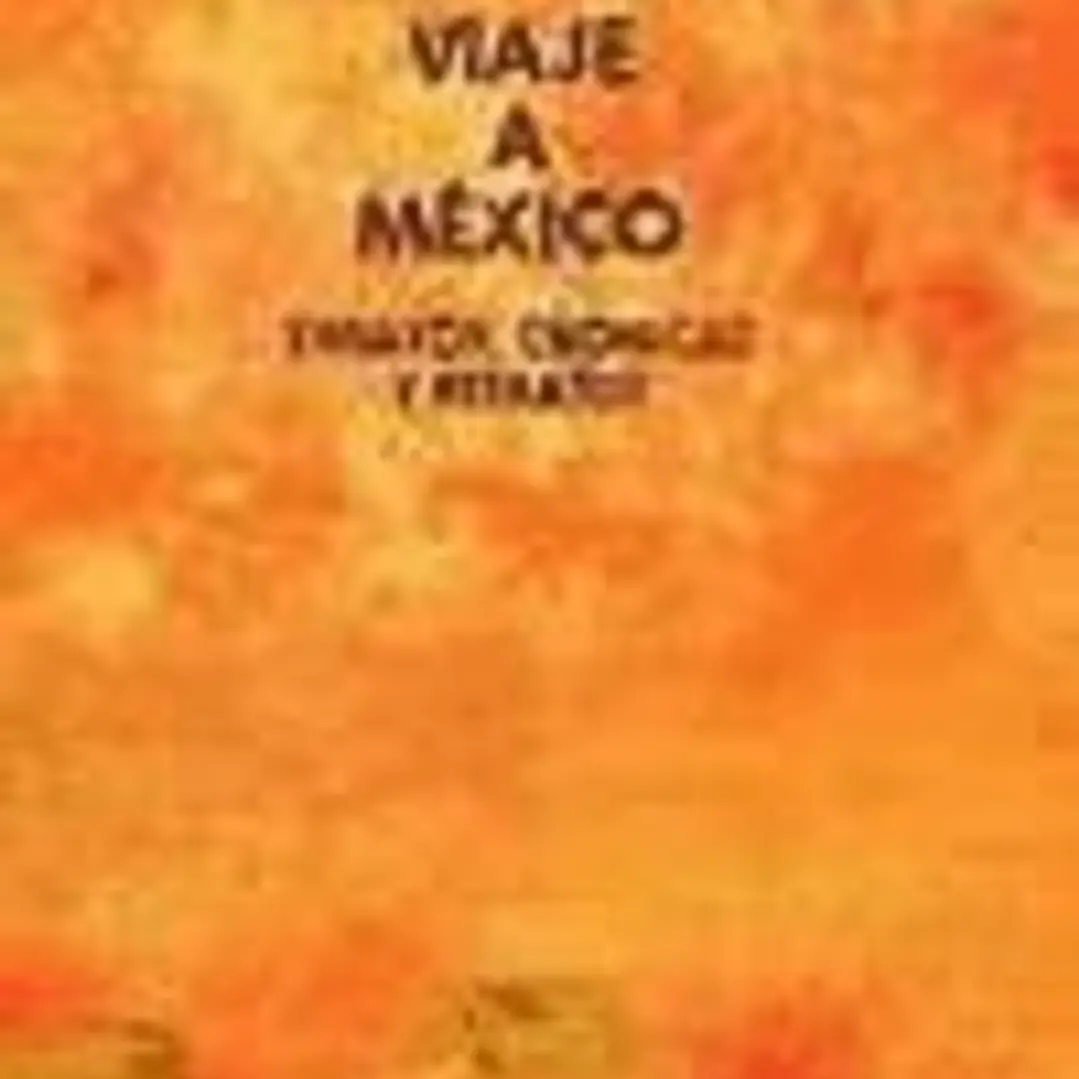 Viaje a México. (Ensayos, crónicas y retratos.) 1