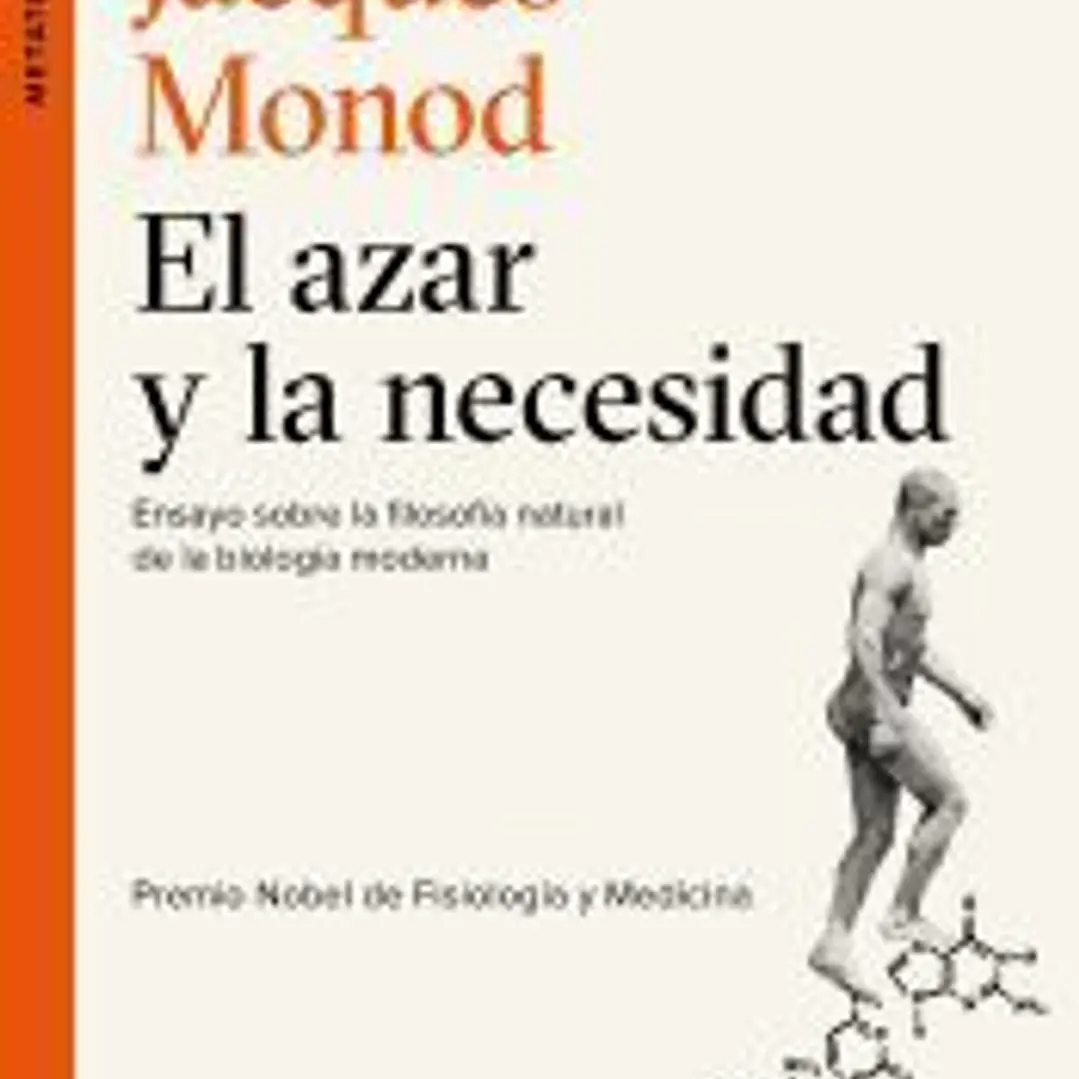 El azar y la necesidad: Ensayo sobre la filosofía natural de la biología moderna 1