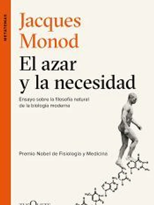 El azar y la necesidad: Ensayo sobre la filosofía natural de la biología moderna