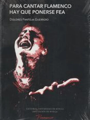 Para cantar flamenco hay que ponerse fea. Las claves de comunicación del cante