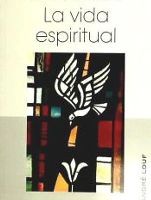 La vida espiritual : dejarse conformar con Cristo por el Espíritu