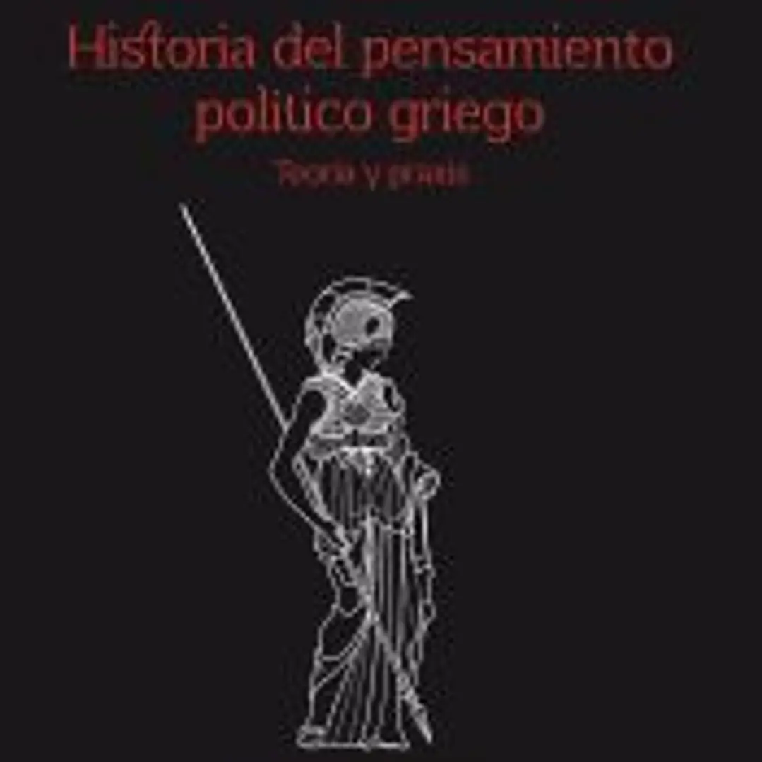 Historia del pensamiento político griego: Teoría y praxis 1