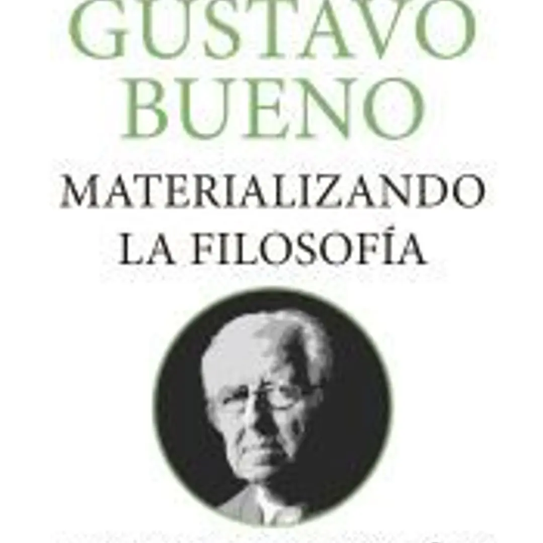 Gustavo Bueno, materializando la filosofía 1