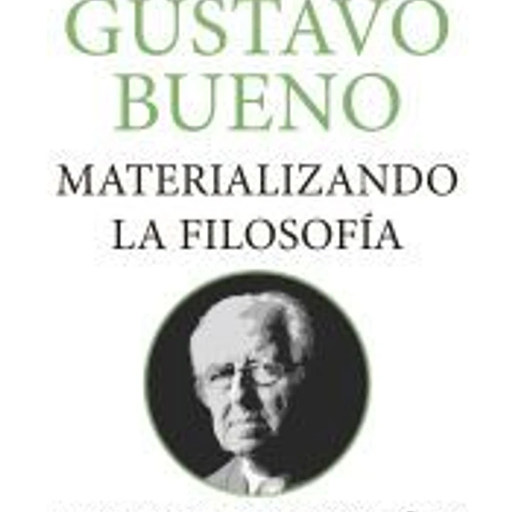 Gustavo Bueno, materializando la filosofía 1