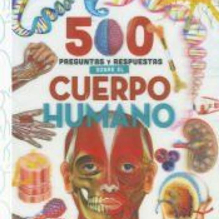 5OO preguntas y respuestas sobre el cuerpo humano 1