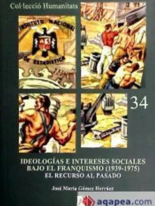 Ideologías e intereses sociales bajo el franquismo (1939-1975).