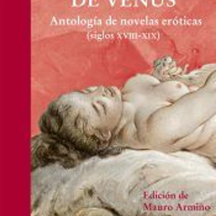 Los dominios de Venus: Antología de novelas eróticas (siglos XVIII-XIX) 1