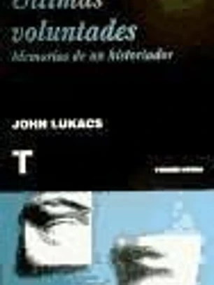 Últimas voluntades: Memorias de un historiador