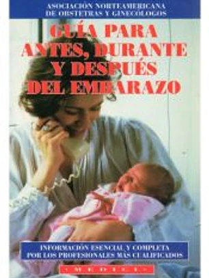 GUÍA PARA ANTES, DURANTE Y DESPUÉS DEL EMBARAZO