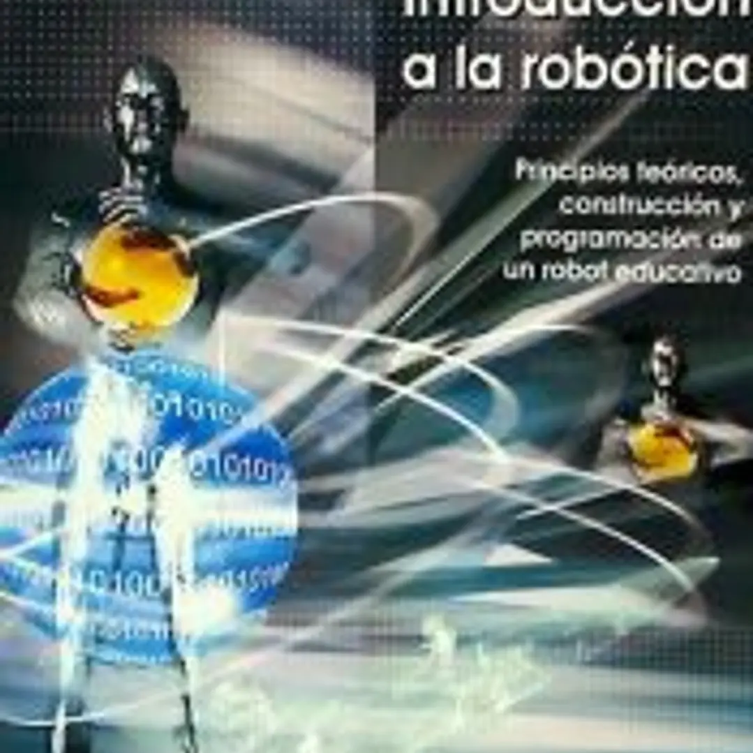 Introducción a la robótica : principios teóricos, construcción y programación de un robot educativo 1