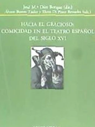 Hacia el gracioso: comicidad en el teatro español del siglo XVI