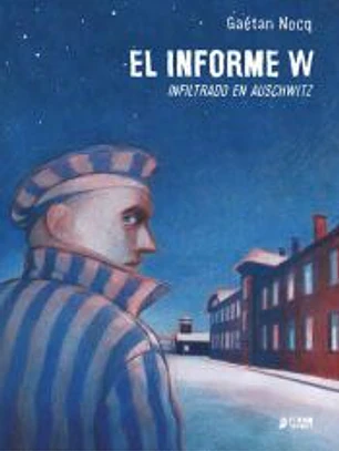El Informe W infiltrado en Auschwit