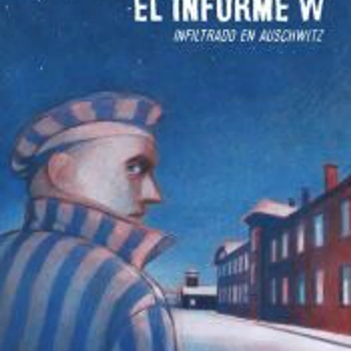 El Informe W infiltrado en Auschwit 1