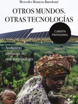 Otros Mundos. Otras tecnologías: Andanzas africanas de una antropóloga