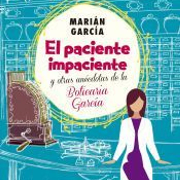 El paciente impaciente y otras anécdotas de la Boticaria García 1
