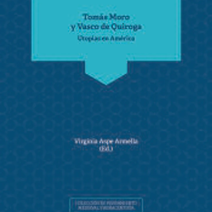 TOMAS MORO Y VASCO DE QUIROGA UTOPIAS EN AMERICA 1
