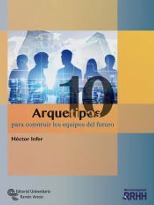 10 Arquetipos para construir los equipos del futuro