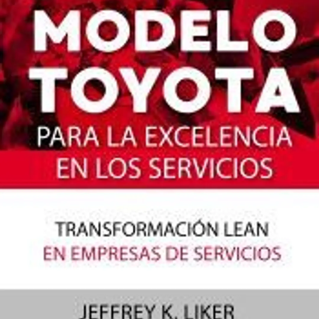 El modelo Toyota para la excelencia en los servicios: Transformación lean en empresas de servicios 1