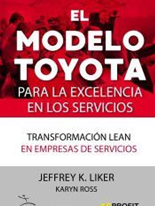 El modelo Toyota para la excelencia en los servicios: Transformación lean en empresas de servicios