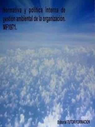 Normativa y política interna de gestión ambiental de la organización. Certificados de profesionalidad. Gestión ambiental
