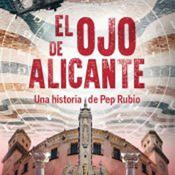 El ojo de Alicante. Una historia de Pep Rubio Quereda 1