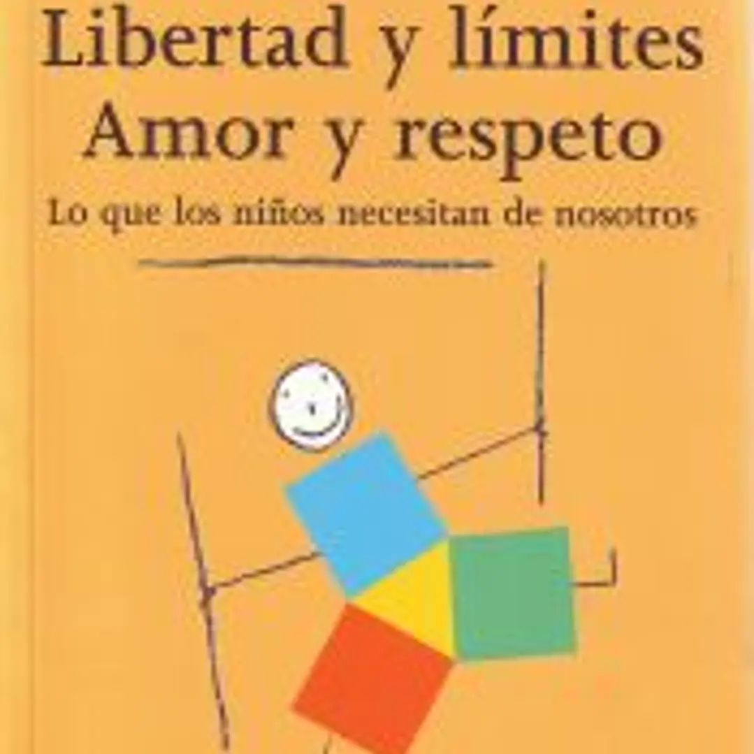 Libertad y límites. Amor y respeto : lo que los niños necesitan de nosotros 1