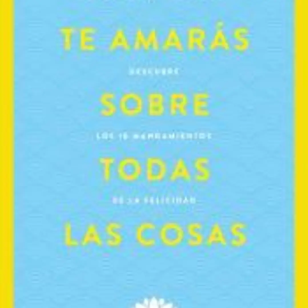 Te amarás sobre todas las cosas 1