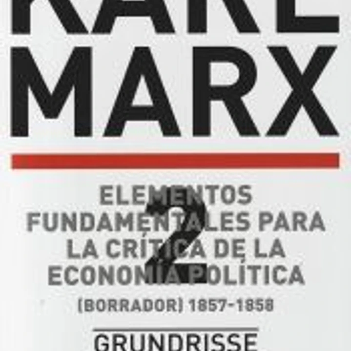 Elementos fundamentales para la crítica de la economía política. Volumen 2 (Borrador) 1857-1858 1