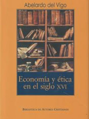 Economía y ética en el siglo XVI. Estudio comparativo entre los Padres de la Reforma y la teología española