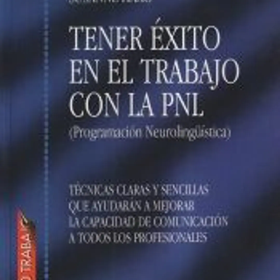 Tener éxito en el trabajo con la PNL (Programación Neurolingüística) 1