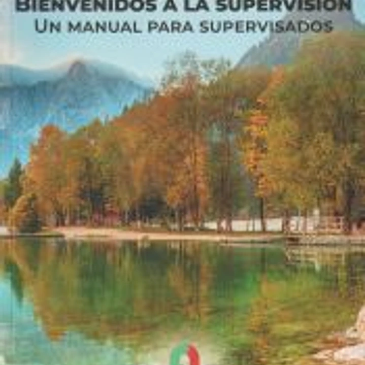 BIENVENIDOS A LA SUPERVISIÓN. UN MANUAL PARA SUPERVISADOS 1