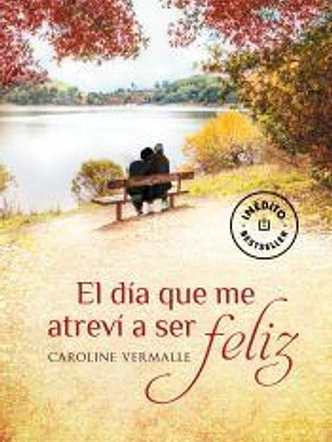 El día que me atreví a ser feliz