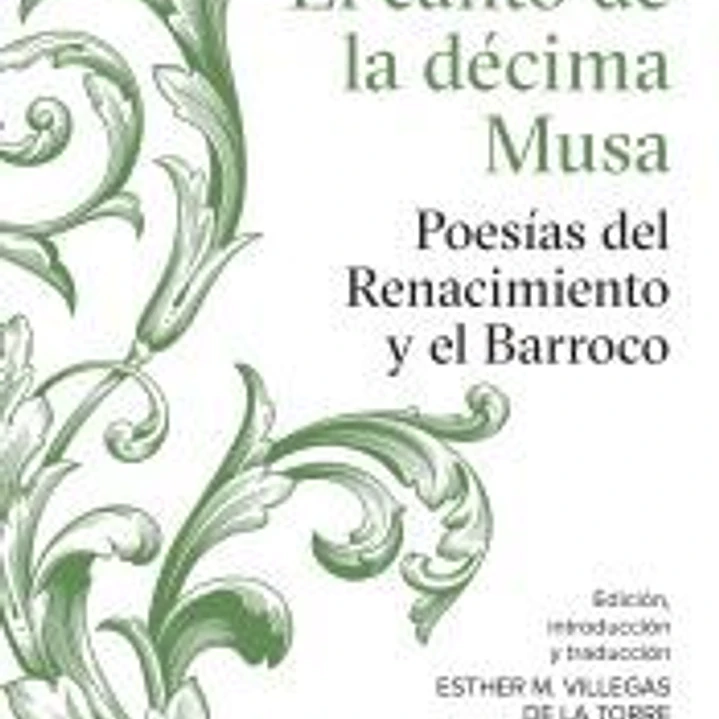 El canto de la décima musa: Poesías del Renacimiento y el Barroco 1
