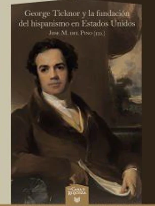 George Ticknor y la fundación del hispanismo en Estados Unidos