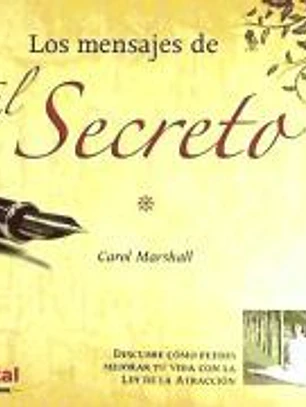 MENSAJES DE EL SECRETO, LOS. Descubre cómo puedes mejorar tu vida con la ley de la atracción