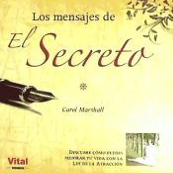 MENSAJES DE EL SECRETO, LOS. Descubre cómo puedes mejorar tu vida con la ley de la atracción 1