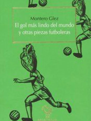 El gol más lindo del mundo y otras piezas futboleras