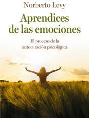 Aprendices de las emociones: Cómo acceder a la autocuracion psicologica