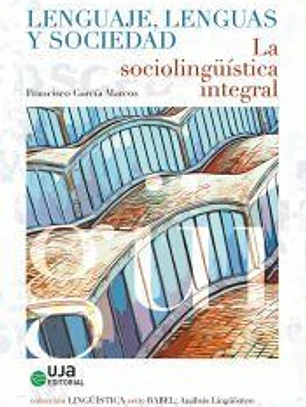 Lenguaje, lenguas y sociedad. La sociolingüística integral