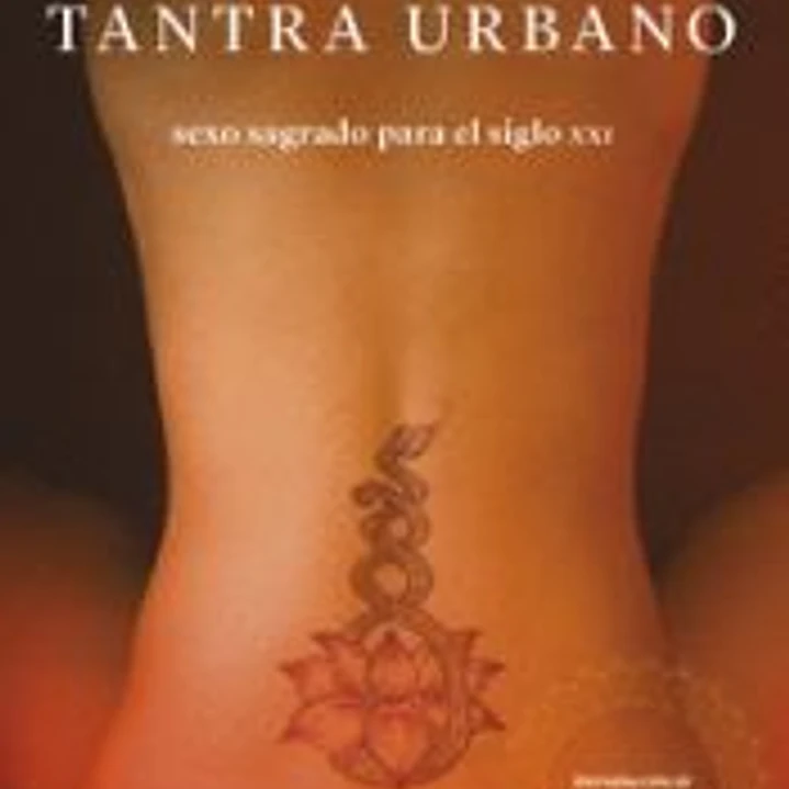 Tantra urbano . Sexo sagrado para el siglo XXI 1