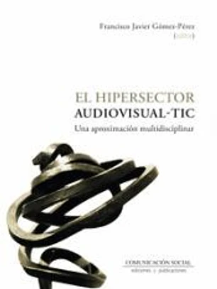 EL HIPERSECTOR AUDIOVISUAL-TIC - UNA APROXIMACION MULTIDISCIPLINAR