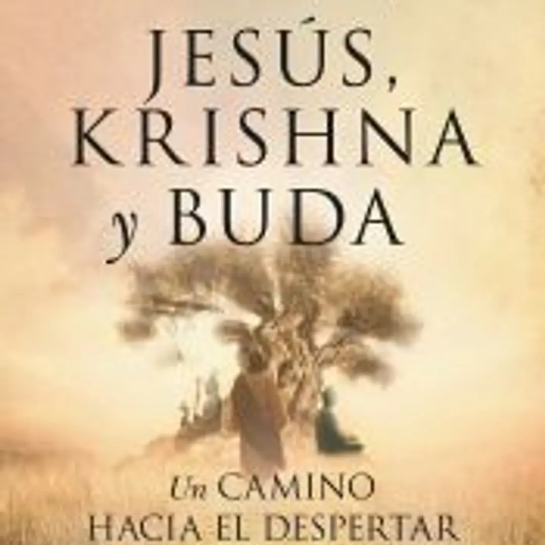 JESUS KRISHNA Y BUDA UN CAMINO HACIA EL DESPERTAR DE TU LUZ 1