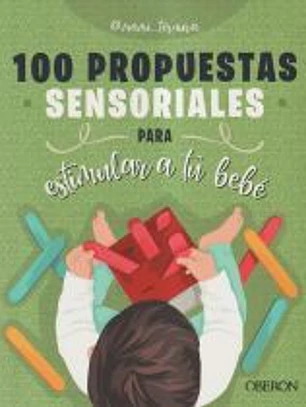 100 propuestas sensoriales para estimular a tu bebé